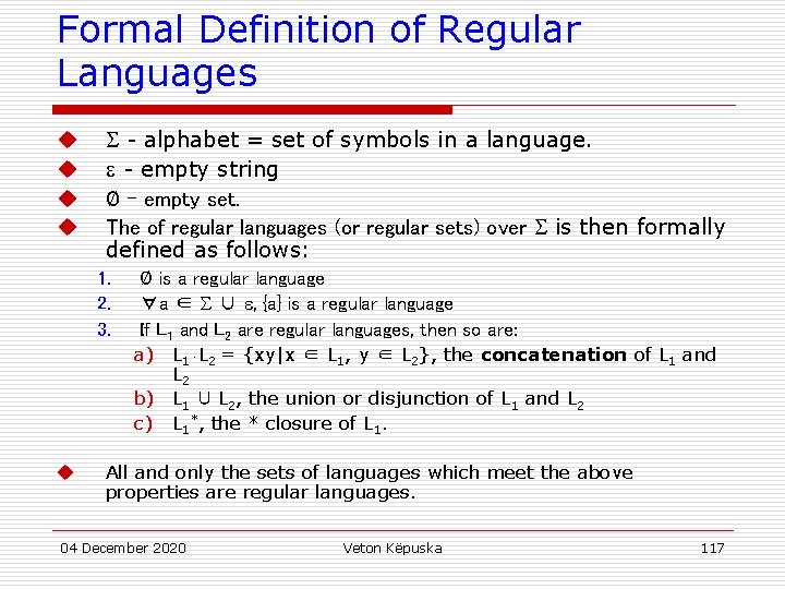 Formal Definition of Regular Languages u u - alphabet = set of symbols in