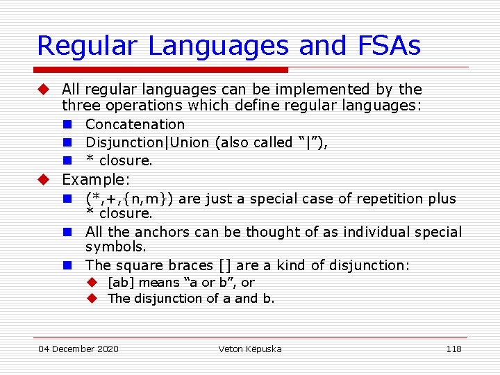 Regular Languages and FSAs u All regular languages can be implemented by the three