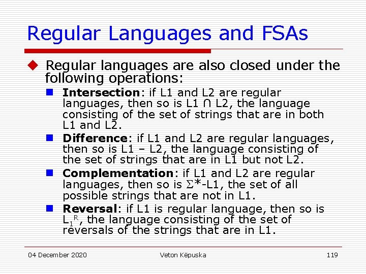 Regular Languages and FSAs u Regular languages are also closed under the following operations: