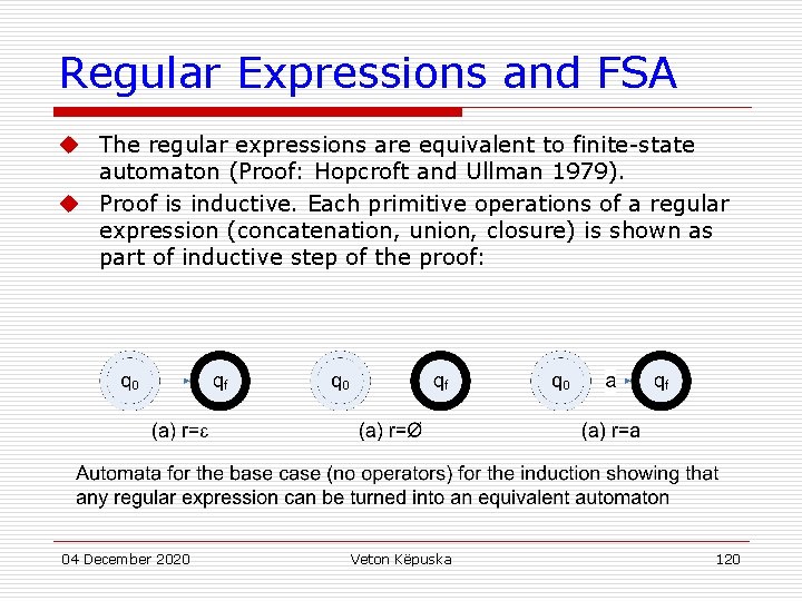 Regular Expressions and FSA u The regular expressions are equivalent to finite-state automaton (Proof: