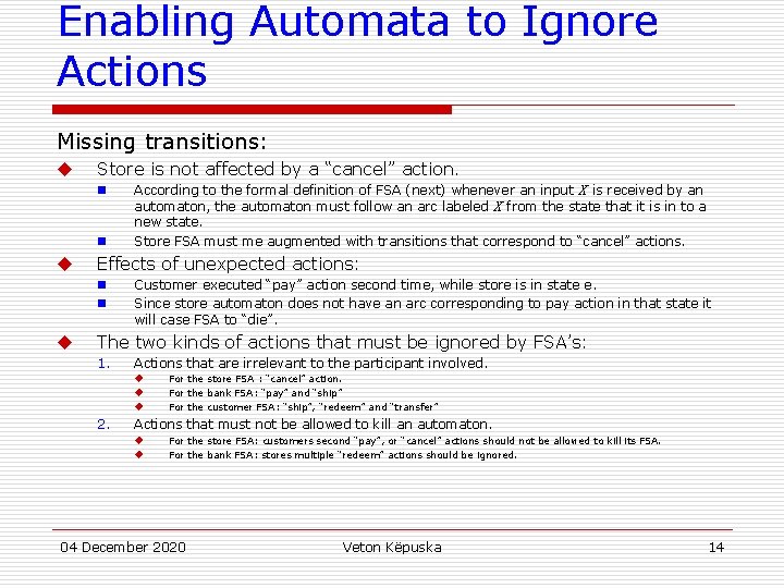 Enabling Automata to Ignore Actions Missing transitions: u Store is not affected by a