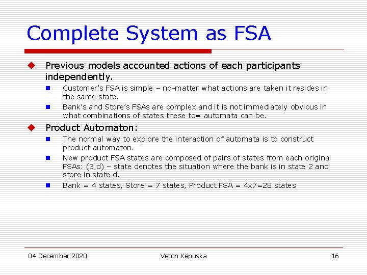 Complete System as FSA u Previous models accounted actions of each participants independently. n