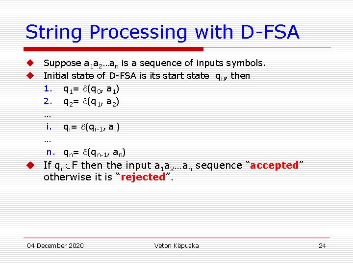 String Processing with D-FSA u u Suppose a 1 a 2…an is a sequence
