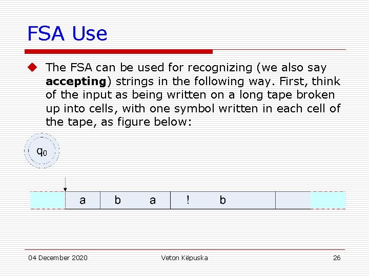 FSA Use u The FSA can be used for recognizing (we also say accepting)