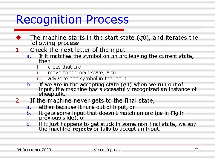 Recognition Process u 1. The machine starts in the start state (q 0), and