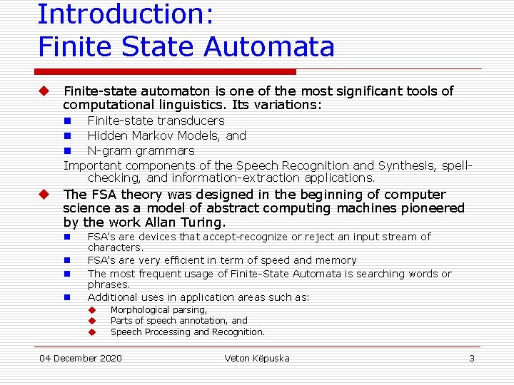 Introduction: Finite State Automata u Finite-state automaton is one of the most significant tools