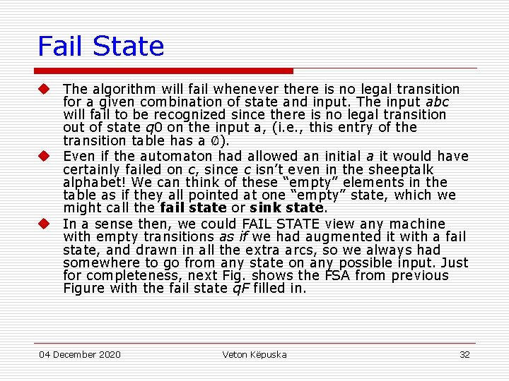 Fail State u The algorithm will fail whenever there is no legal transition for