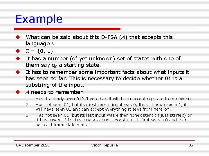 Example u u u What can be said about this D-FSA (A) that accepts