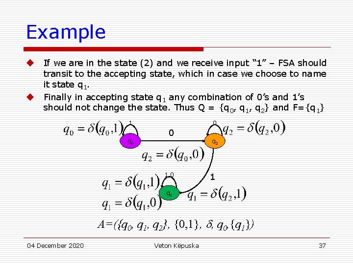 Example u u If we are in the state (2) and we receive input