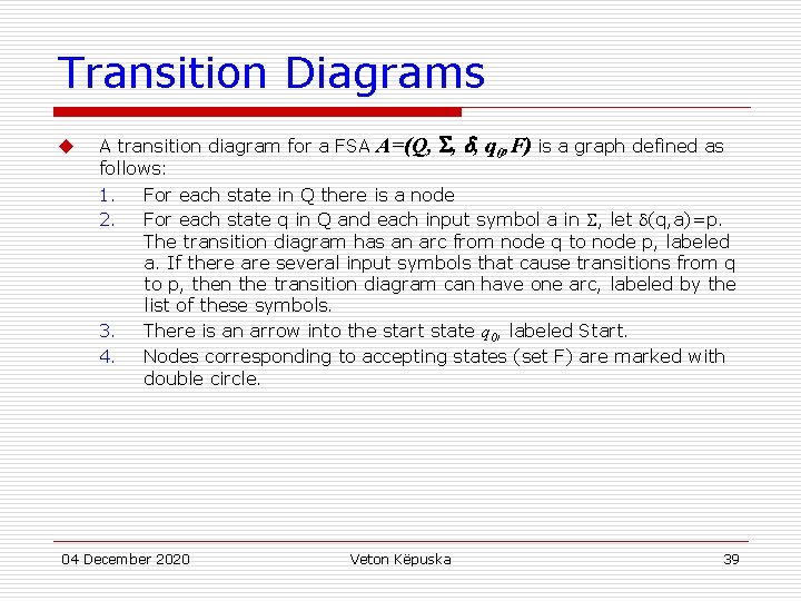 Transition Diagrams u A transition diagram for a FSA A=(Q, , , q 0,