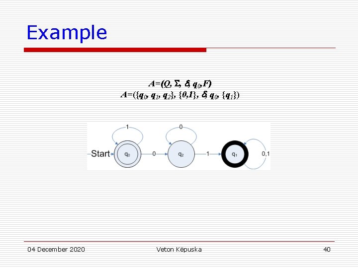 Example A=(Q, , , q 0, F) A=({q 0, q 1, q 2}, {0,
