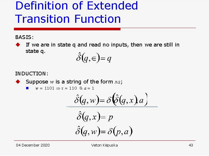Definition of Extended Transition Function BASIS: u If we are in state q and