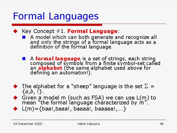 Formal Languages u Key Concept #1. Formal Language: n A model which can both