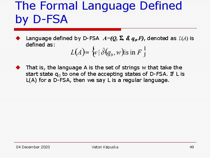 The Formal Language Defined by D-FSA u Language defined by D-FSA A=(Q, , ,