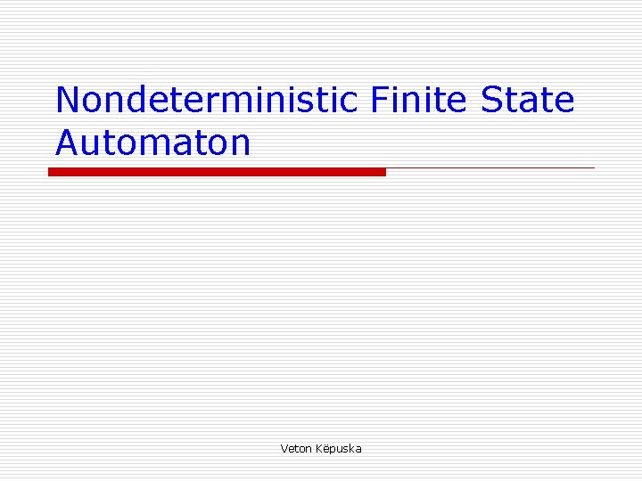 Nondeterministic Finite State Automaton Veton Këpuska 