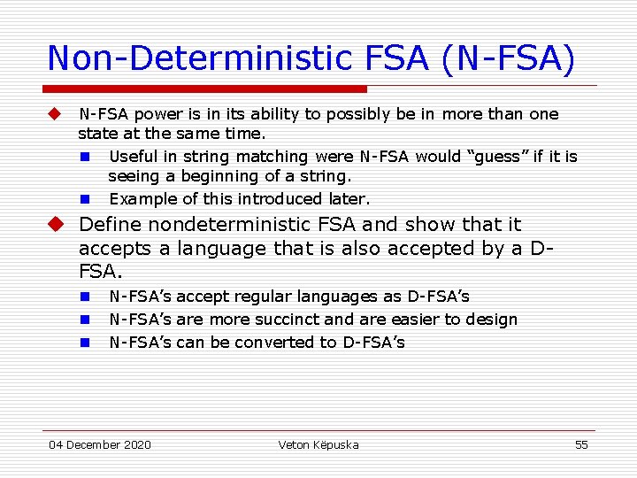 Non-Deterministic FSA (N-FSA) u N-FSA power is in its ability to possibly be in