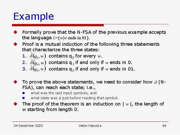Example u u u Formally prove that the N-FSA of the previous example accepts