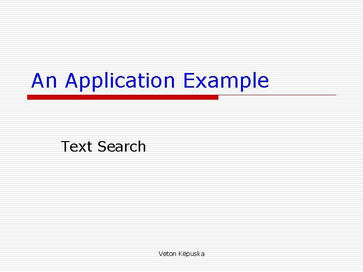 An Application Example Text Search Veton Këpuska 