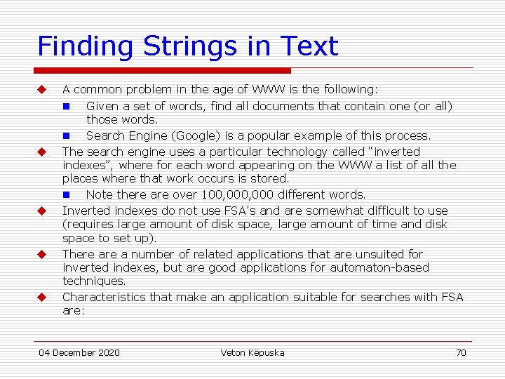 Finding Strings in Text u u u A common problem in the age of