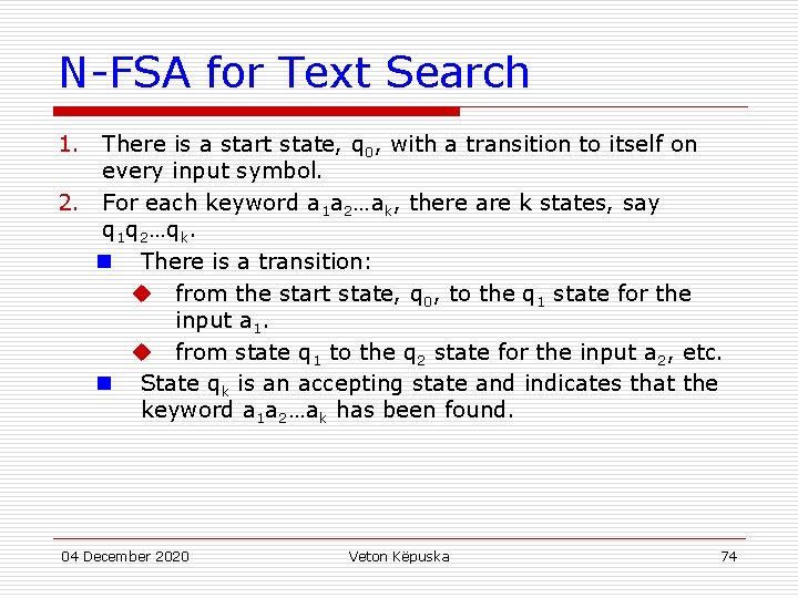 N-FSA for Text Search 1. There is a start state, q 0, with a