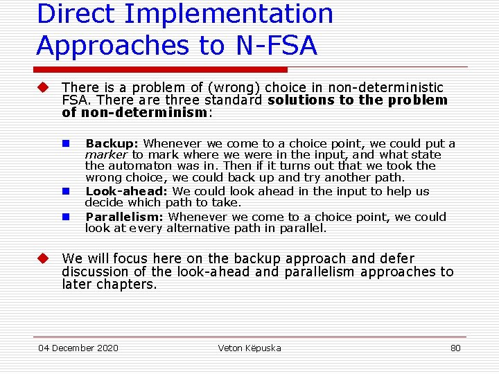 Direct Implementation Approaches to N-FSA u There is a problem of (wrong) choice in