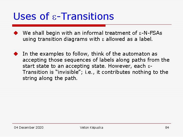 Uses of -Transitions u We shall begin with an informal treatment of -N-FSAs using