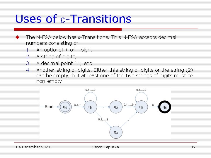 Uses of -Transitions u The N-FSA below has -Transitions. This N-FSA accepts decimal numbers