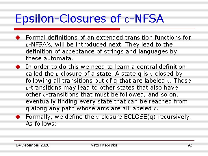 Epsilon-Closures of -NFSA u Formal definitions of an extended transition functions for -NFSA’s, will