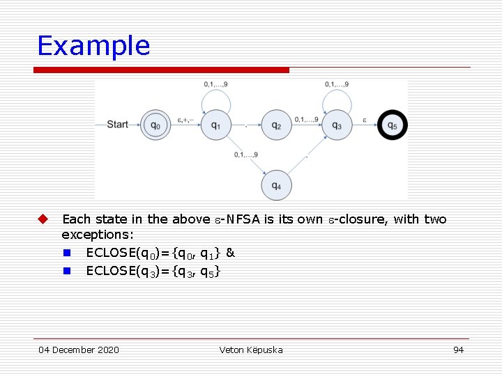 Example u Each state in the above -NFSA is its own -closure, with two