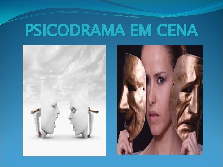 PSICODRAMA EM CENA 