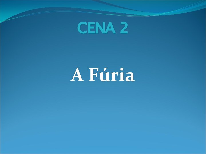 CENA 2 A Fúria 