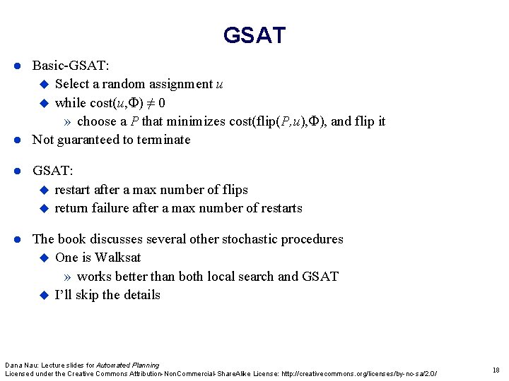 GSAT Basic-GSAT: Select a random assignment u while cost(u, ) ≠ 0 » choose