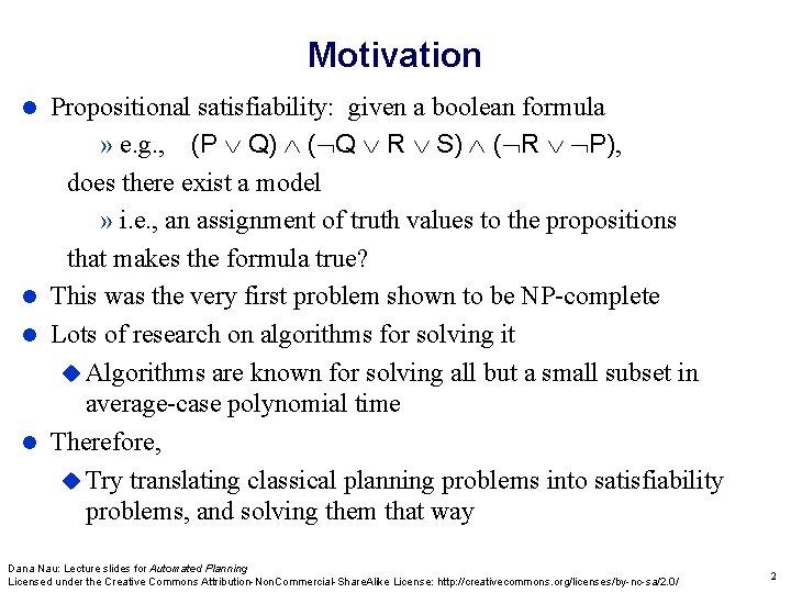 Motivation Propositional satisfiability: given a boolean formula » e. g. , (P Q) (