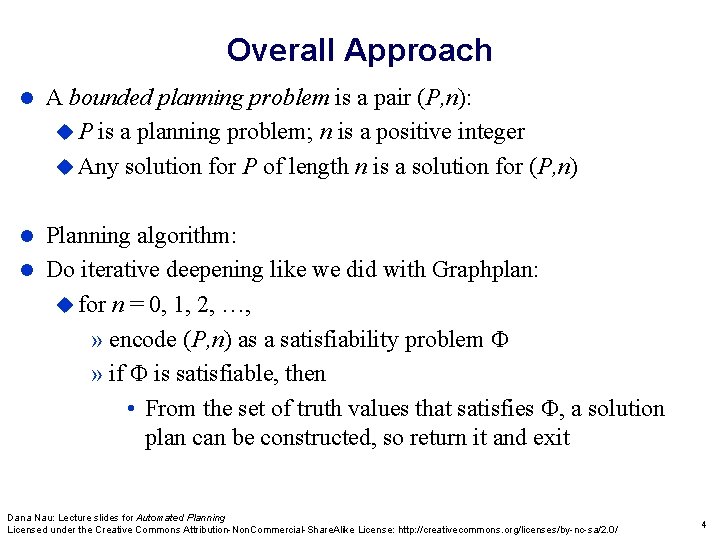 Overall Approach A bounded planning problem is a pair (P, n): P is a