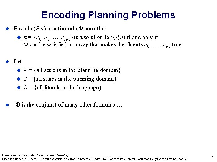 Encoding Planning Problems Encode (P, n) as a formula such that π = a