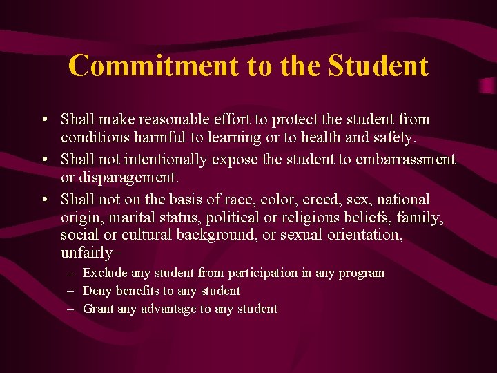 Commitment to the Student • Shall make reasonable effort to protect the student from