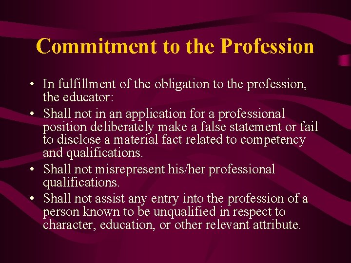 Commitment to the Profession • In fulfillment of the obligation to the profession, the