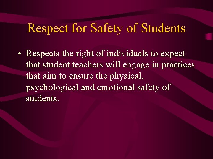 Respect for Safety of Students • Respects the right of individuals to expect that
