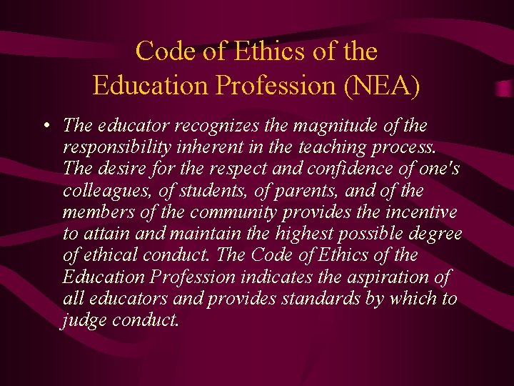 Code of Ethics of the Education Profession (NEA) • The educator recognizes the magnitude