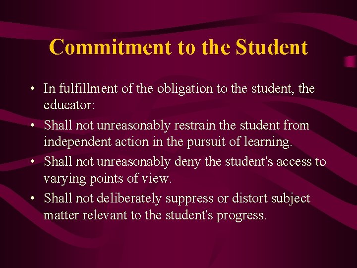 Commitment to the Student • In fulfillment of the obligation to the student, the