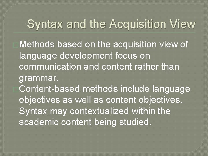 Syntax and the Acquisition View �Methods based on the acquisition view of language development