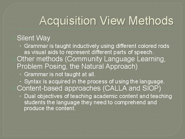 Acquisition View Methods � Silent Way • Grammar is taught inductively using different colored