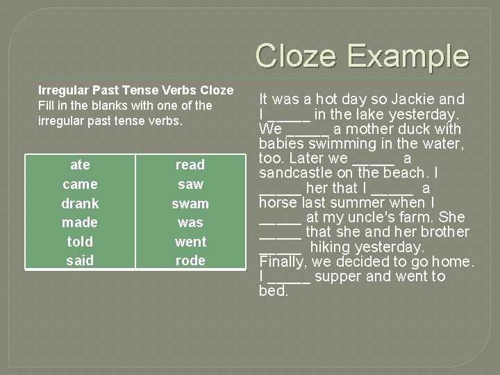 Cloze Example Irregular Past Tense Verbs Cloze Fill in the blanks with one of