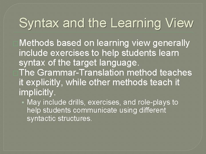 Syntax and the Learning View �Methods based on learning view generally include exercises to