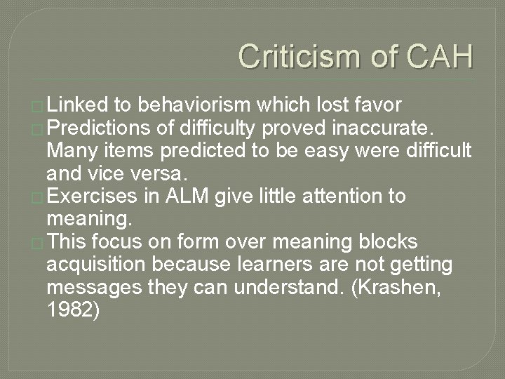 Criticism of CAH � Linked to behaviorism which lost favor � Predictions of difficulty