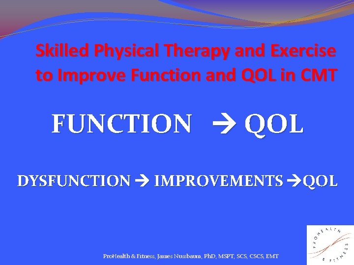 Skilled Physical Therapy and Exercise to Improve Function and QOL in CMT FUNCTION QOL