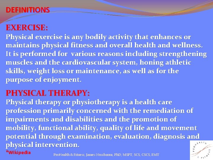 DEFINITIONS EXERCISE: Physical exercise is any bodily activity that enhances or maintains physical fitness
