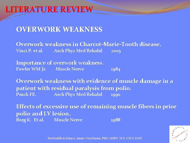 LITERATURE REVIEW OVERWORK WEAKNESS Overwork weakness in Charcot-Marie-Tooth disease. Vinci P. et al. Arch