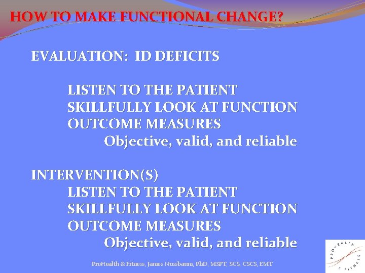 HOW TO MAKE FUNCTIONAL CHANGE? EVALUATION: ID DEFICITS LISTEN TO THE PATIENT SKILLFULLY LOOK