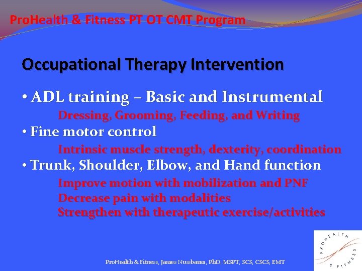 Pro. Health & Fitness PT OT CMT Program Occupational Therapy Intervention • ADL training
